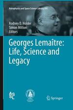 Georges Lemaître: Life, Science and Legacy