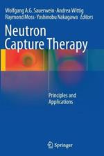 Neutron Capture Therapy: Principles and Applications