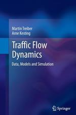 Traffic Flow Dynamics: Data, Models and Simulation