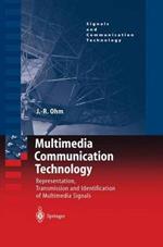 Multimedia Communication Technology: Representation,Transmission and Identification of Multimedia Signals