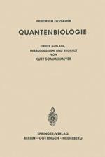 Quantenbiologie: Einführung in Einen Neuen Wissenszweig. Mit dem Beitrag „Friedrich Dessauer zum Gedächtnis“ von Boris Rajewsky