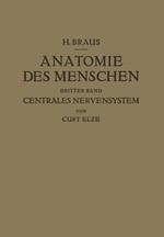 Anatomie des Menschen ein Lehrbuch für Studierende und Ärzte: Dritter Band Centrales Nervensystem