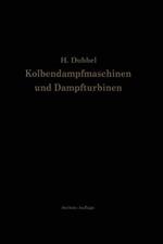 Kolbendampfmaschinen und Dampfturbinen: Ein Lehr- und Handbuch für Studierende und Konstrukteure