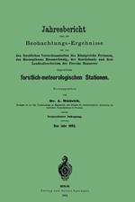 Jahresbericht über die Beobachtungs - Ergebnisse: den forstlichen Versuchsanstalten des Königreichs Preussen, des Herzogthums Braunschweig, der Reichslande und dem Landesdirectorium der Provinz Hannover eingerichteten forstlich-meteorologischen Stationen