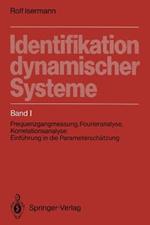 Identifikation dynamischer Systeme: Band I: Frequenzgangmessung, Fourieranalyse, Korrelationsanalyse, Einführung in die Parameterschätzung