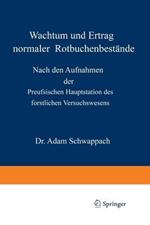 Wachstum und Ertrag normaler Rotbuchenbestände: Nach den Aufnahmen der Preufsischen Hauptstation des forstlichen Versuchswesens