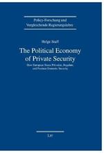 The Political Economy of Private Security: How European States Privatize, Regulate and Produce Domestic Security