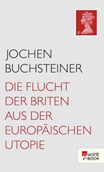 Die Flucht der Briten aus der europäischen Utopie