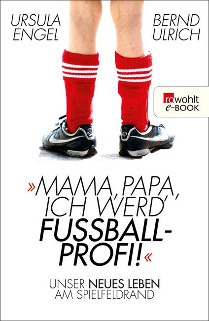 Mama, Papa, ich werd' Fußballprofi!