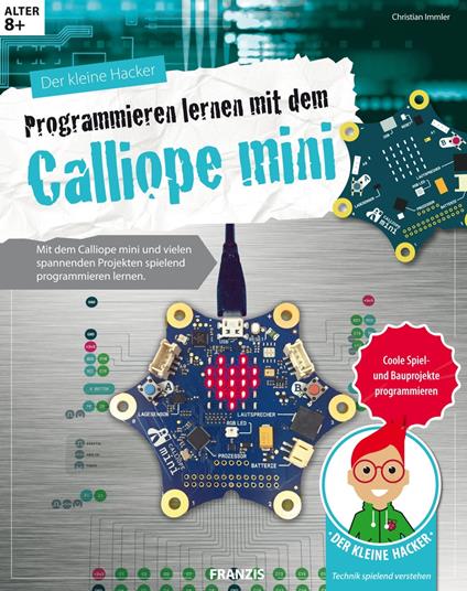Der kleine Hacker: Programmieren lernen mit dem Calliope mini - Immler  Christian, - Ebook in inglese - EPUB3 con Adobe DRM | laFeltrinelli