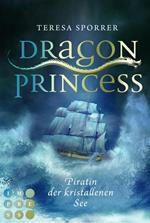 Dragon Princess: Piratin der kristallenen See (Bonusgeschichte inklusive XXL-Leseprobe zur Reihe)