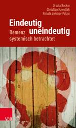 Eindeutig uneindeutig – Demenz systemisch betrachtet