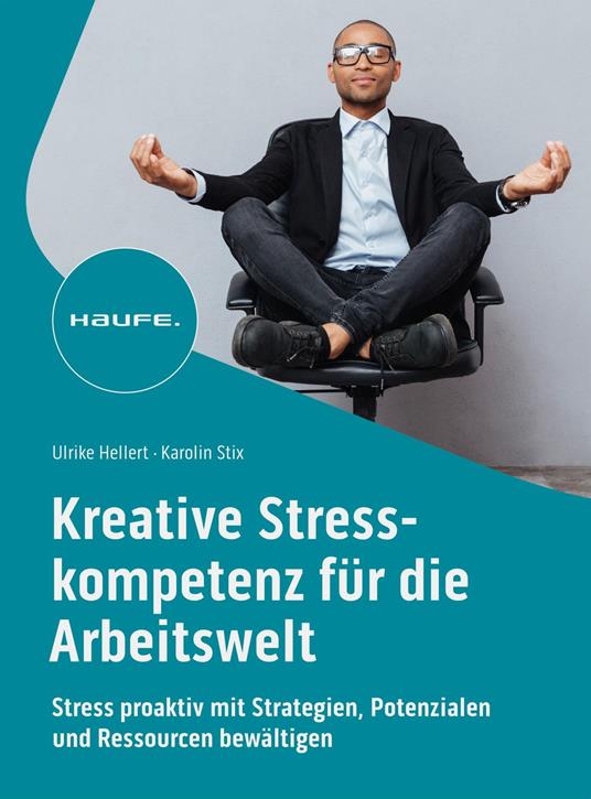 Kreative Stresskompetenz für die Arbeitswelt