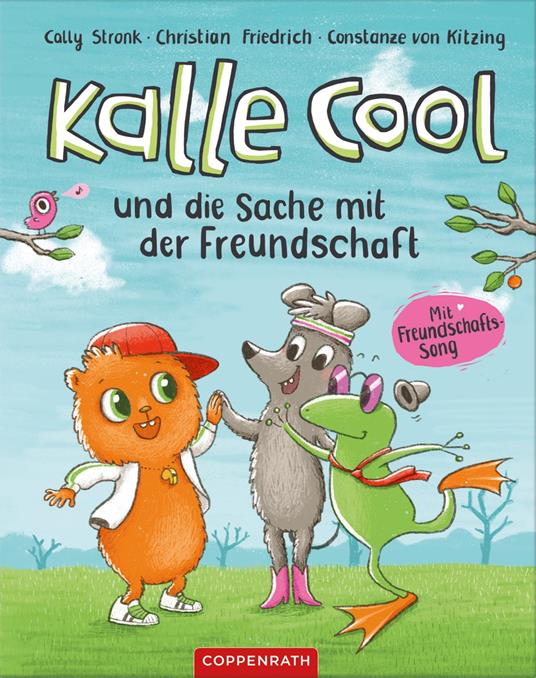 Kalle Cool und die Sache mit der Freundschaft - Christian Friedrich,Cally Stronk,Constanze Von Kitzing - ebook