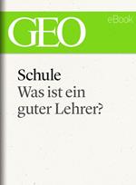 Schule: Was ist ein guter Lehrer? (GEO eBook Single)