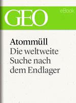 Atommüll: Die Suche nach dem Endlager (GEO eBook Single)