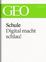 Schule: Digital macht schlau! (GEO eBook Single)