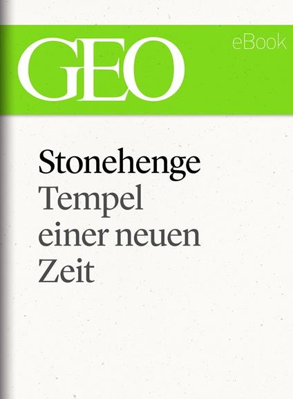 Stonehenge: Tempel einer neuen Zeit (GEO eBook Single)