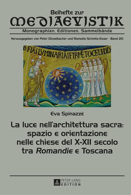 La luce nell’architettura sacra: spazio e orientazione nelle chiese del X–XII secolo - tra «Romandie» e Toscana - Peter Dinzelbacher,Eva Spinazzè - ebook