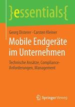 Mobile Endgeräte im Unternehmen: Technische Ansätze, Compliance-Anforderungen, Management