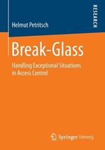 Break-Glass: Handling Exceptional Situations in Access Control