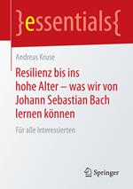 Resilienz bis ins hohe Alter – was wir von Johann Sebastian Bach lernen können