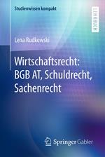 Wirtschaftsrecht: BGB AT, Schuldrecht, Sachenrecht