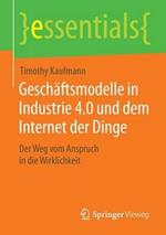 Geschäftsmodelle in Industrie 4.0 und dem Internet der Dinge: Der Weg vom Anspruch in die Wirklichkeit