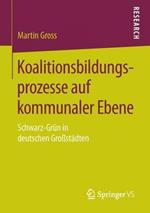 Koalitionsbildungsprozesse auf kommunaler Ebene: Schwarz-Grün in deutschen Großstädten