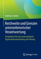 Reichweite und Grenzen unternehmerischer Verantwortung: Perspektiven für eine werteorientierte Organisationsentwicklung und Führung