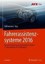 Fahrerassistenzsysteme 2016: Von der Assistenz zum automatisierten Fahren   2. Internationale ATZ-Fachtagung