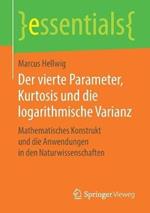 Der vierte Parameter, Kurtosis und die logarithmische Varianz: Mathematisches Konstrukt und die Anwendungen in den Naturwissenschaften