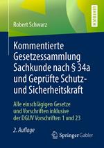 Kommentierte Gesetzessammlung Sachkunde nach § 34a und Geprüfte Schutz- und Sicherheitskraft