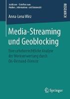 Media-Streaming und Geoblocking: Eine urheberrechtliche Analyse der Werkverwertung durch On-Demand-Dienste