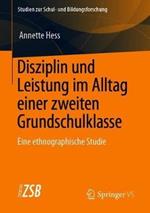 Disziplin und Leistung im Alltag einer zweiten Grundschulklasse: Eine ethnographische Studie