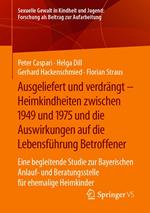 Ausgeliefert und verdrängt – Heimkindheiten zwischen 1949 und 1975 und die Auswirkungen auf die Lebensführung Betroffener