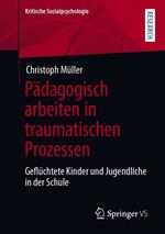 Pädagogisch arbeiten in traumatischen Prozessen