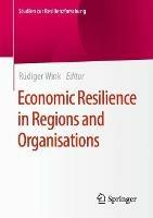 Economic Resilience in Regions and Organisations