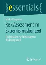 Risk Assessment im Extremismuskontext: Ein Leitfaden zur fallbezogenen Risikodiagnostik