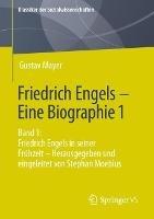 Friedrich Engels – Eine Biographie 1: Band 1: Friedrich Engels in seiner Frühzeit – Herausgegeben und eingeleitet von Stephan Moebius