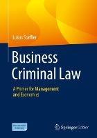 Business Criminal Law: A Primer for Management and Economics