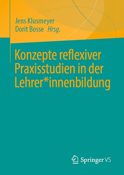 Konzepte reflexiver Praxisstudien in der Lehrer*innenbildung