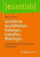 Gerüchte im Geschäftsleben. Vorbeugen, Entkräften, Widerlegen: Schnelleinstieg für Architekten und Bauingenieure