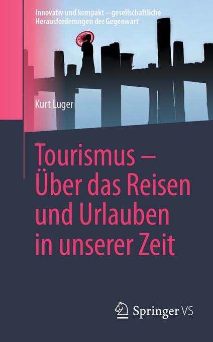 Tourismus – Über das Reisen und Urlauben in unserer Zeit