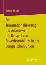 Die Transnationalisierung der Arbeitswelt am Beispiel von Erwerbsmobilität in der Europäischen Union