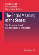 The Social Meaning of the Senses: The Reconstruction of Sensory Aspects of Knowledge