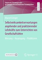 Selbstwirksamkeitserwartungen angehender und praktizierender Lehrkräfte zum Unterrichten von Gesellschaftslehre