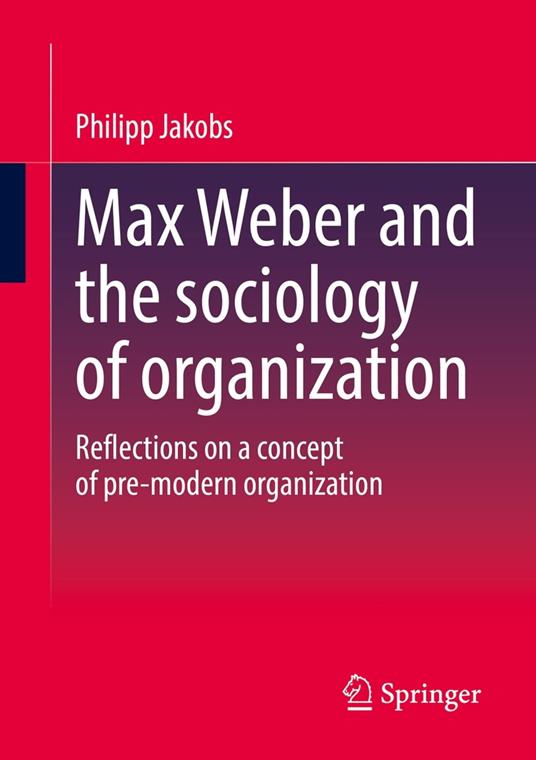 Max Weber and the sociology of organization