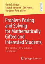 Problem Posing and Solving for Mathematically Gifted and Interested Students: Best Practices, Research and Enrichment