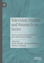 Television Studies and Research on Series: Theory, history and present of (post-)televisual seriality